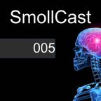 SmollCast 005