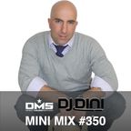 DMS MINI MIX WEEK #350 DJ DINI