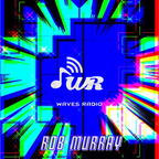 ROB MURRAY for Waves Radio #90