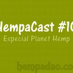 HempaCast #10 - Especial Planet Hemp (30/11/2011)