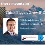 Think Bigger, Grow and Succeed with Adrienne McLean & Russell Pearson