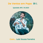 De Ventos em Popa | Episódio #5: Luís Sousa Ferreira (Director do projecto "23 Milhas")