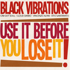 Black Vibrations - Use It Before You Lose It!