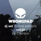 Wrongpad dj set [Home edition vol.1] by Cryintro