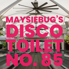 Maysiebug's Disco Toilet - 10 February 2024