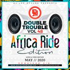 The Double Trouble Mixxtape 2020 Volume 48 Africa Ride Edition