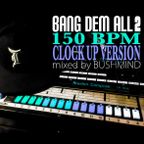 Bushmind "Bang Dem All 2 (Clock Up Version)"