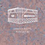 Skratch Roots Podcast #2