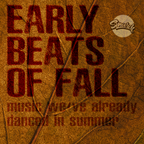 Early beats of Fall (music we've already danced in summer)