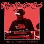 I Know You Got Soul - The DJ Mentos Podcast - Episode 04