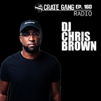 Crate Gang Radio Ep. 160: DJ Chris Brown
