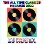THE ALL TIME CLASSICS MEGAMIX 2022  ( By DJ Kosta )