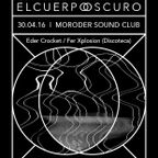 El Cuerpo Oscuro feat. Discoteca. 30/04/2016 @ Moroder Sound Club