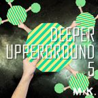 Deeper Upperground V