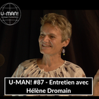 U-MAN! #87 - Entretien avec Hélène Dromain