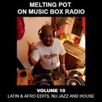 Melting Pot on Music Box Radio - Vol 10 (Latin & Afro Edits, Nu Jazz and House)