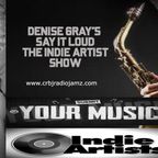 Denise Gray's Say It Loud (Indie Artist Show) 11/14/2022