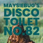 Maysiebug's Disco Toilet - 20 January 2024