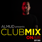Almud presents CLUBMIX OnAIR - ep. 195