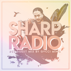 Sharp Radio #52 w/ Gvcci Ming