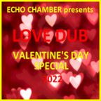 Echo Chamber - Love Dub Valentines Special - 2/16/22