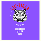 Lil Tiger Rooftop Sounds by DJ RIX  - Part 3