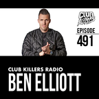 Club Killers Radio #491 - Ben Elliott