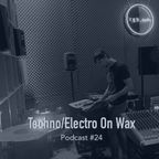 Podcast #24 Techno /Electro On Wax