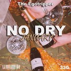 The Egotripper - No Dry January Mix (330)