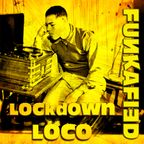 FUNKAFIED | Lockdown Loco