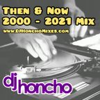 DJ Honcho - THEN vs. NOW (2000 - 2021) Part I