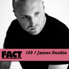 FACT Mix 169: James Ruskin