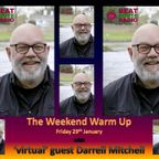 The Weekend Warm Up 29 01 2021 with special virtual guest Darrell Mitchell on Beat Route Radio.