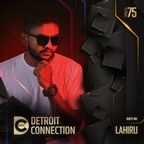 Detroit Connection Ep 075 - Guest Mix by Lahiru