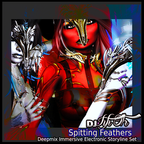 DJ Fifi Oh - Spitting Feathers: Deepmix Experimental Electronic 33 min Immersive Storyline