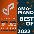 d.painter Live Mix: Amapiano Best of 2022 (12-30-2022)