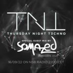 Thursday Night Techno 04 feat. Somazed @NSB Radio 2016-09-22
