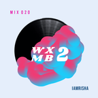 WXMB 2 Mix 020 - IAMRISHA