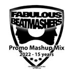 The Fabulous Beatmashers - PromoMashupMegamix 2022 (15 Years "Freaken Ass Shaken Sound")