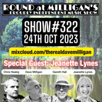 Round At Milligan's - Show 322 - 24th October 2023 - With guest Jeanette Lynes