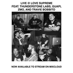 LIVE @ Love Supreme feat. Thunderstone Labs, Guapi, ZMO, and Travie Bobbito