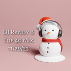 DJ Randy B - Top 40 Mix 11-29-23