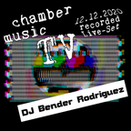 Chamber Music TV 2020-12-12: DJ Bender Rodriguez