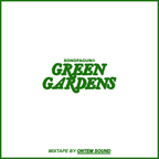 'Green Gardens' mixtape by Ontem Sound