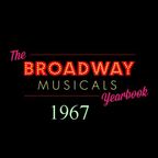 THE BROADWAY MUSICALS YEARBOOK 1967