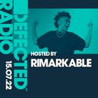 Defected Radio Show Hosted by Rimarkable - 15.07.22