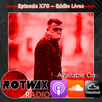 Rotwax Radio - Episode X70 - Eddie Lives