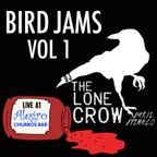The Lone Crow Bird Jams Vol 1