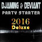 Djaming & Deviant - Party Starter 2016 Deluxe