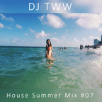DJ TWW - House Summer Mix #07